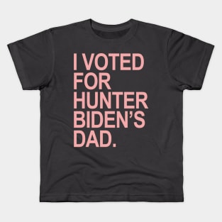 I Voted for Hunter Biden's Dad - pink Kids T-Shirt